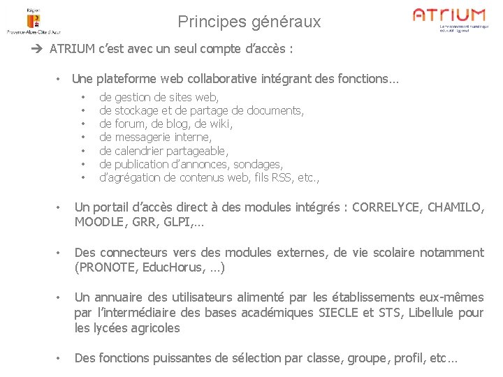 Principes généraux ATRIUM c’est avec un seul compte d’accès : • Une plateforme web