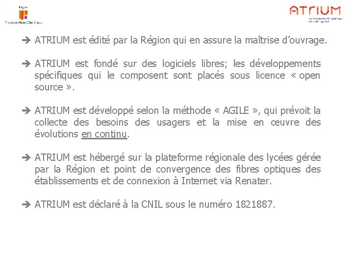  ATRIUM est édité par la Région qui en assure la maîtrise d’ouvrage. ATRIUM