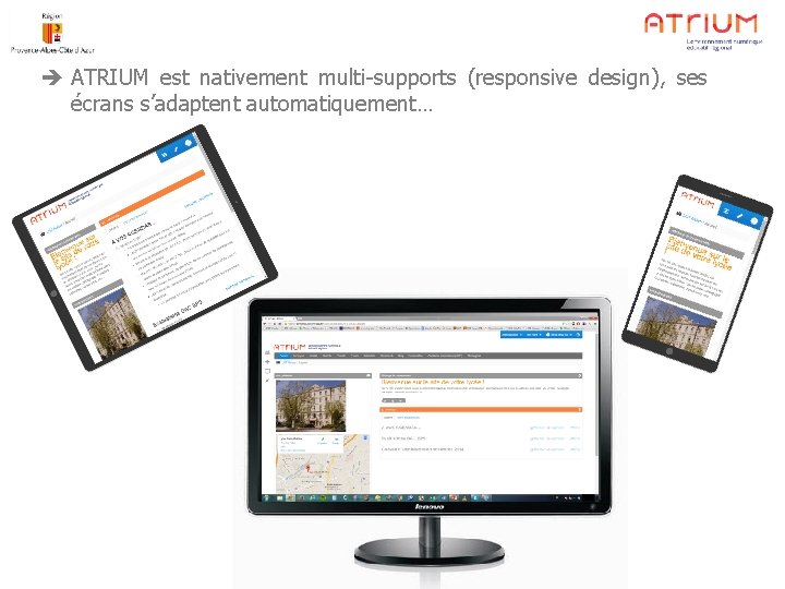  ATRIUM est nativement multi-supports (responsive design), ses écrans s’adaptent automatiquement… 