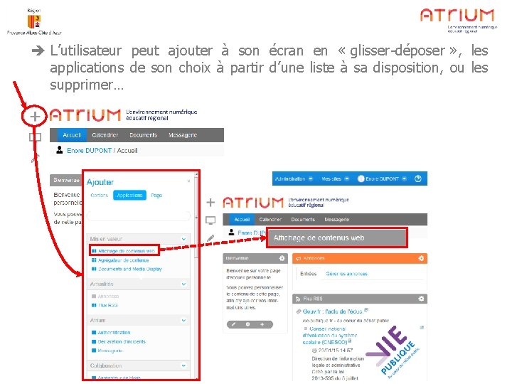  L’utilisateur peut ajouter à son écran en « glisser-déposer » , les applications