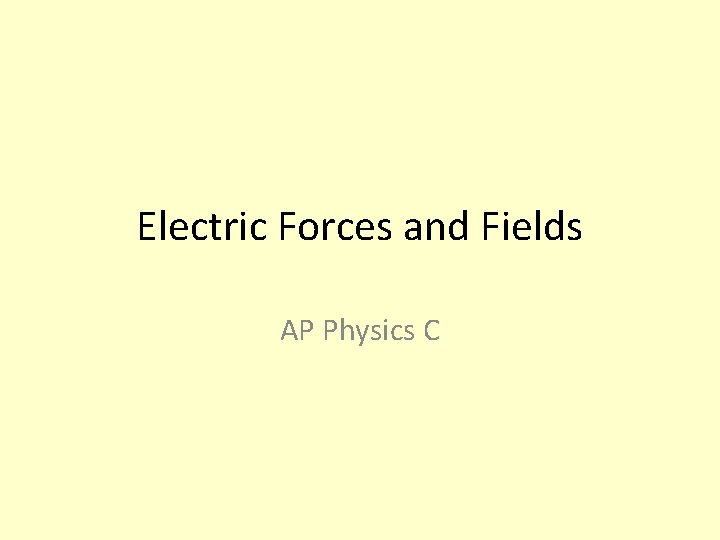 Electric Forces and Fields AP Physics C 