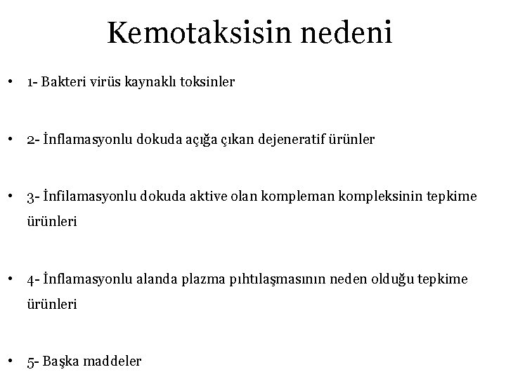 Kemotaksisin nedeni • 1 - Bakteri virüs kaynaklı toksinler • 2 - İnflamasyonlu dokuda