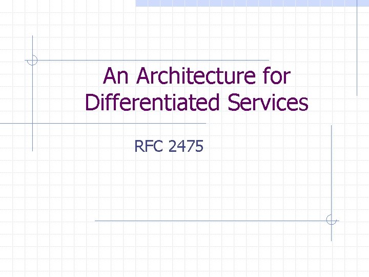 An Architecture for Differentiated Services RFC 2475 