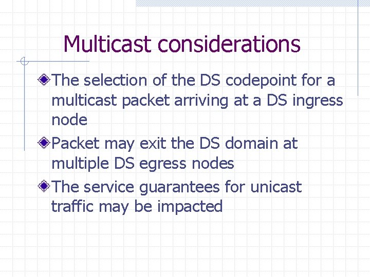 Multicast considerations The selection of the DS codepoint for a multicast packet arriving at