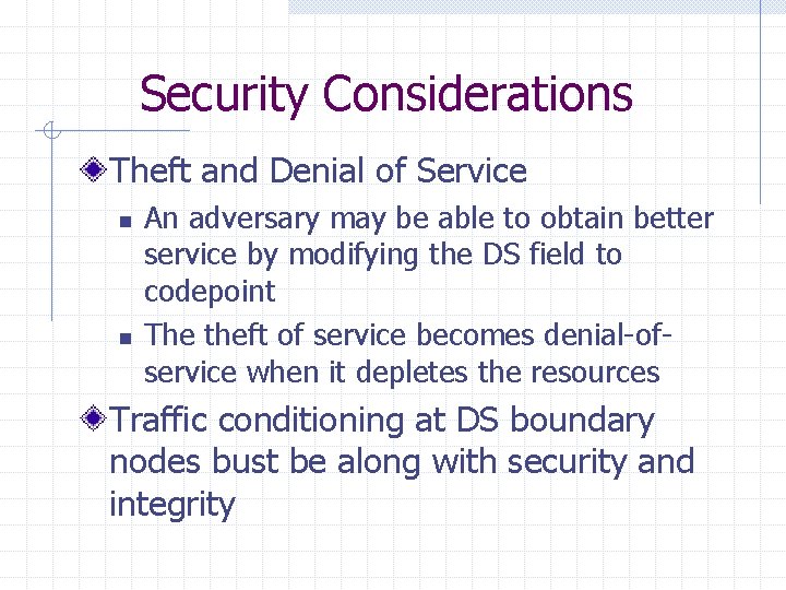 Security Considerations Theft and Denial of Service n n An adversary may be able