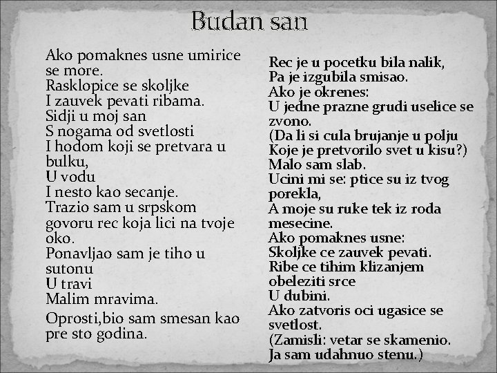 Budan san Ako pomaknes usne umirice se more. Rasklopice se skoljke I zauvek pevati Budan san Ako pomaknes usne umirice se more. Rasklopice se skoljke I zauvek pevati