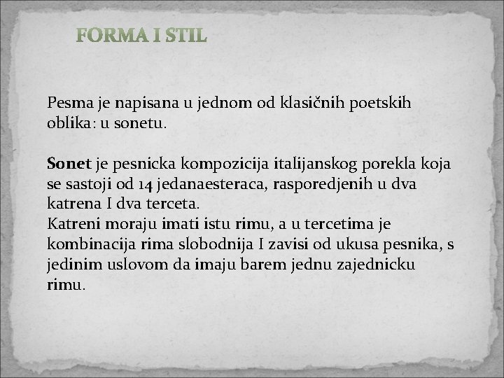 Pesma je napisana u jednom od klasičnih poetskih oblika: u sonetu. Sonet je pesnicka Pesma je napisana u jednom od klasičnih poetskih oblika: u sonetu. Sonet je pesnicka