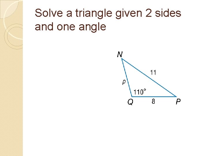 Solve a triangle given 2 sides and one angle 