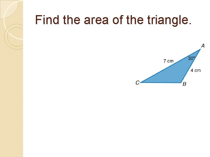 Find the area of the triangle. 
