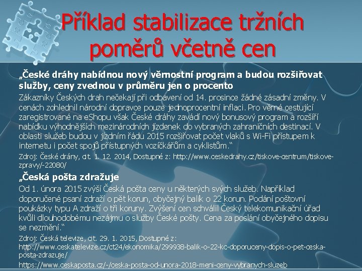 Příklad stabilizace tržních poměrů včetně cen „České dráhy nabídnou nový věrnostní program a budou