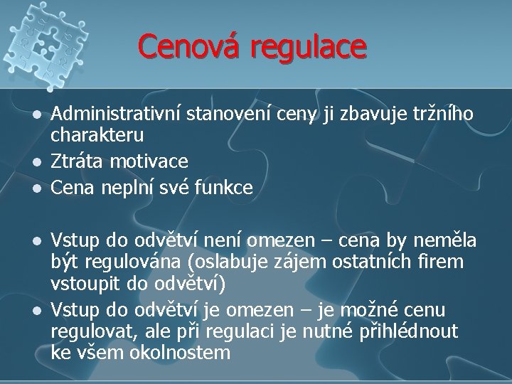 Cenová regulace l l l Administrativní stanovení ceny ji zbavuje tržního charakteru Ztráta motivace