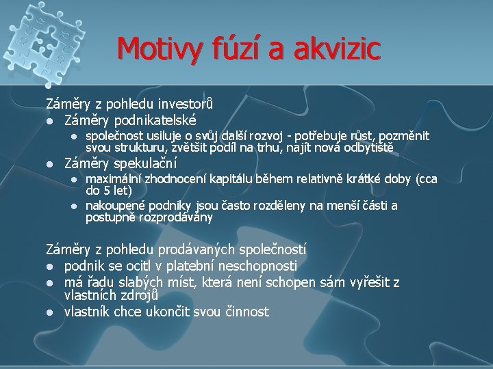 Motivy fúzí a akvizic Záměry z pohledu investorů l Záměry podnikatelské l l společnost