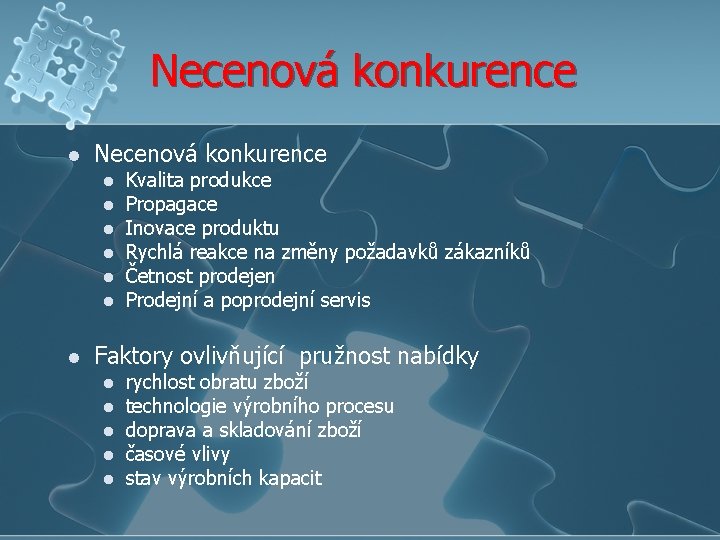 Necenová konkurence l l l l Kvalita produkce Propagace Inovace produktu Rychlá reakce na