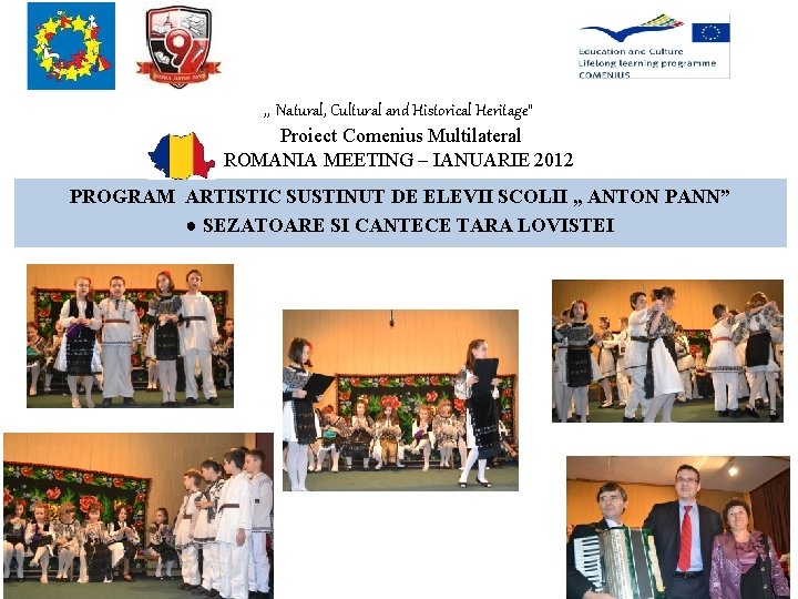 , , Natural, Cultural and Historical Heritage” Proiect Comenius Multilateral ROMANIA MEETING – IANUARIE