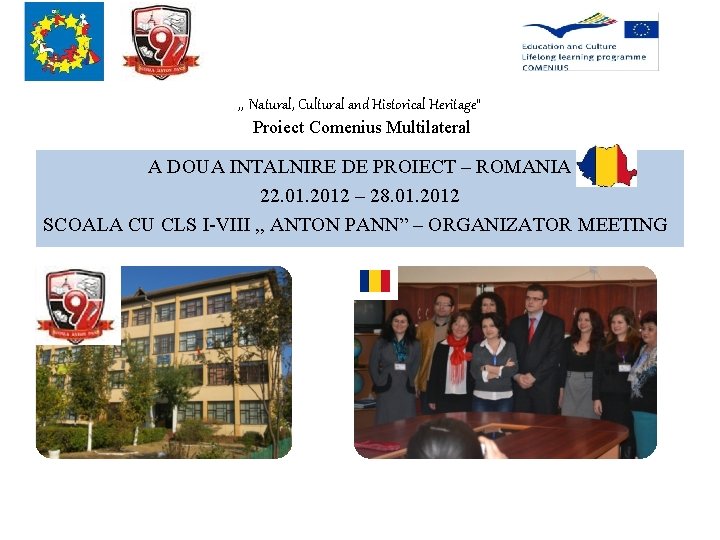 , , Natural, Cultural and Historical Heritage” Proiect Comenius Multilateral A DOUA INTALNIRE DE