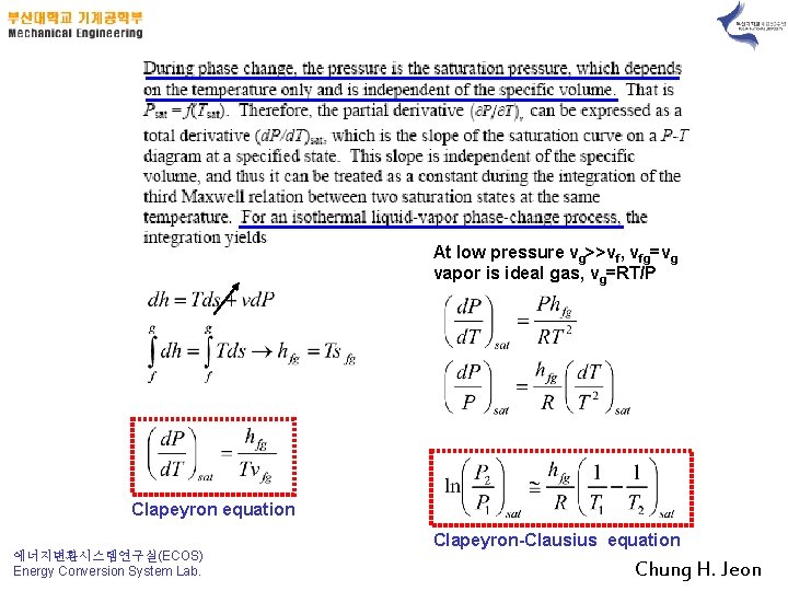 At low pressure vg>>vf, vfg=vg vapor is ideal gas, vg=RT/P Clapeyron equation 에너지변환시스템연구실(ECOS) Energy