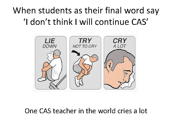 When students as their final word say ‘I don’t think I will continue CAS’