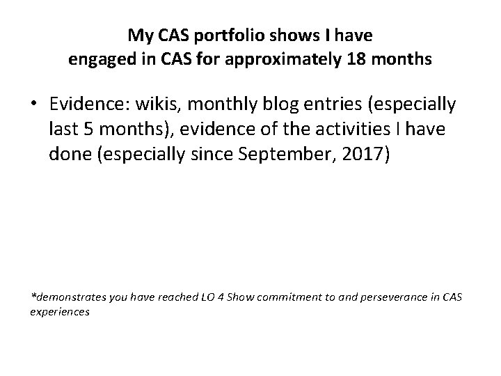 My CAS portfolio shows I have engaged in CAS for approximately 18 months •