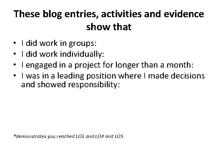 These blog entries, activities and evidence show that • • I did work in