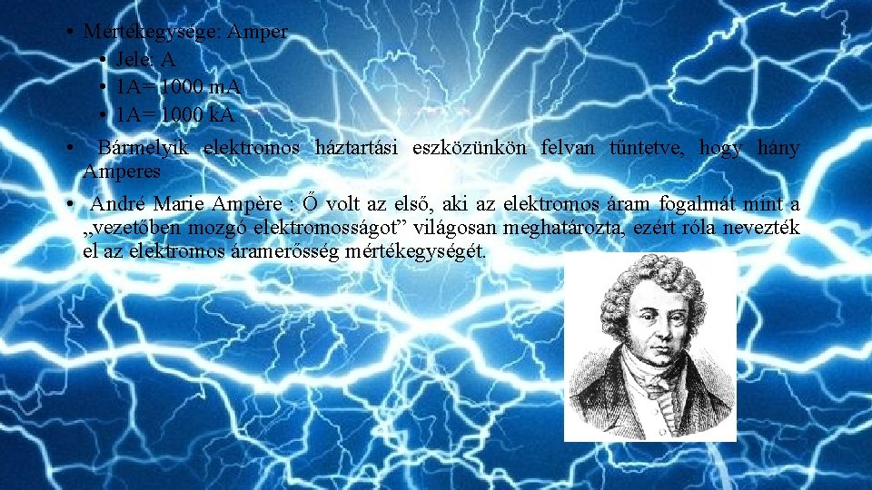  • Mértékegysége: Amper • Jele: A • 1 A= 1000 m. A •