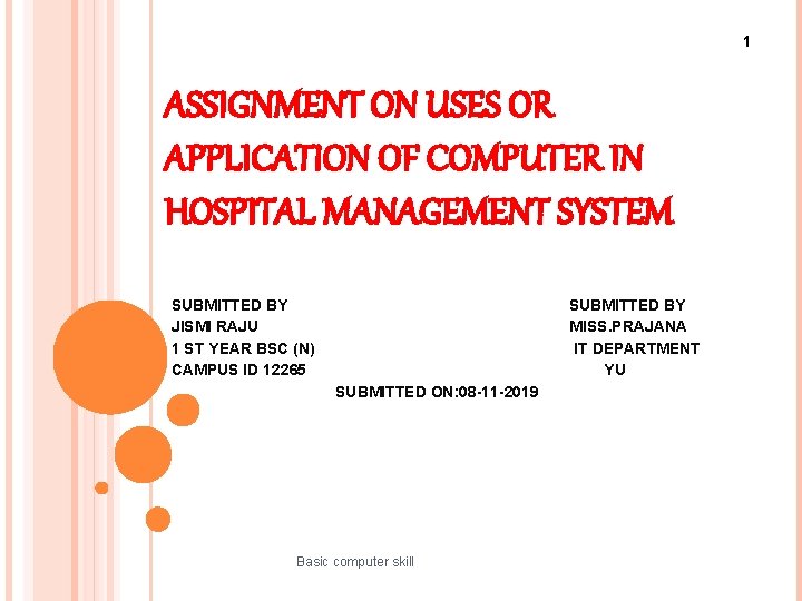 1 ASSIGNMENT ON USES OR APPLICATION OF COMPUTER IN HOSPITAL MANAGEMENT SYSTEM SUBMITTED BY