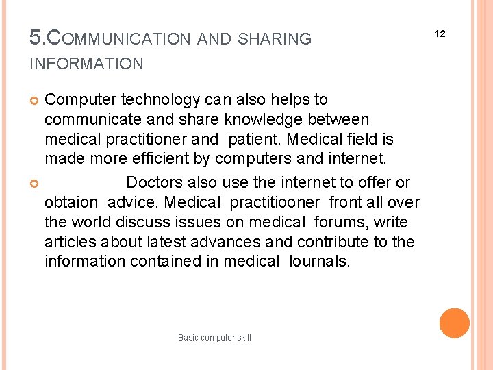 5. COMMUNICATION AND SHARING INFORMATION Computer technology can also helps to communicate and share