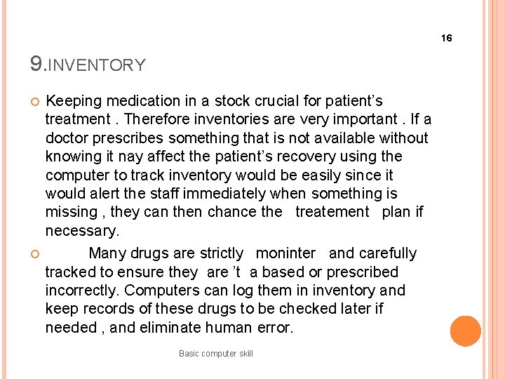 16 9. INVENTORY Keeping medication in a stock crucial for patient’s treatment. Therefore inventories