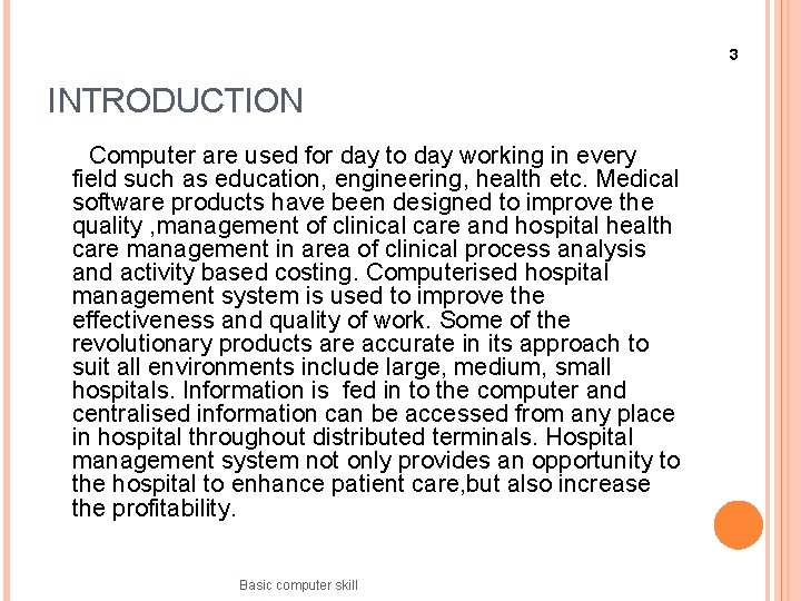 3 INTRODUCTION Computer are used for day to day working in every field such