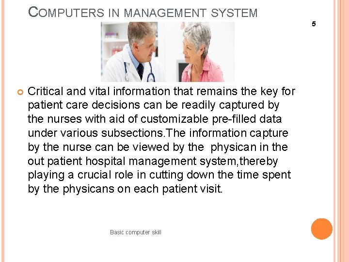 COMPUTERS IN MANAGEMENT SYSTEM 5 Critical and vital information that remains the key for