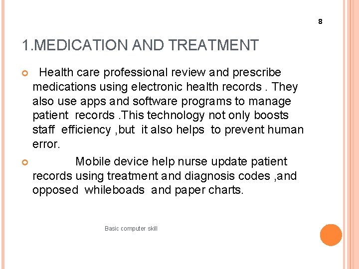 8 1. MEDICATION AND TREATMENT Health care professional review and prescribe medications using electronic