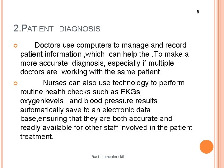 9 2. PATIENT DIAGNOSIS Doctors use computers to manage and record patient information ,