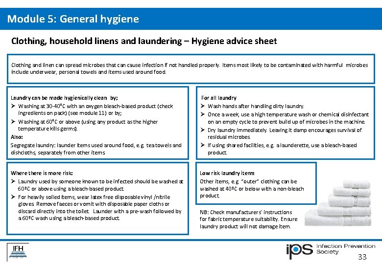 Module 5: General hygiene Clothing, household linens and laundering – Hygiene advice sheet Clothing Module 5: General hygiene Clothing, household linens and laundering – Hygiene advice sheet Clothing