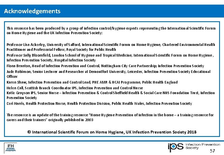 Acknowledgements This resource has been produced by a group of infection control/hygiene experts representing Acknowledgements This resource has been produced by a group of infection control/hygiene experts representing