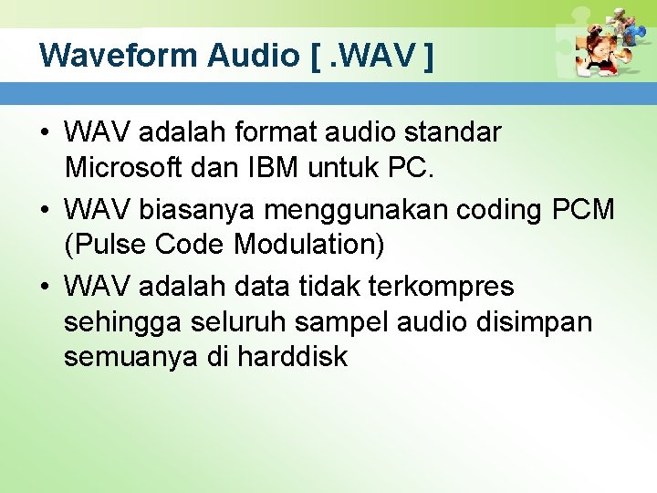 Format audio biasanya disimpan dalam bentuk