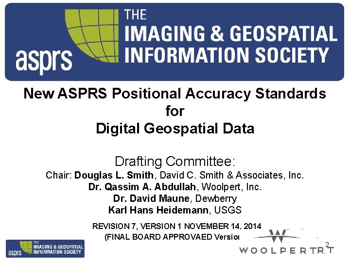 New ASPRS Positional Accuracy Standards for Digital Geospatial Data Drafting Committee: Chair: Douglas L.
