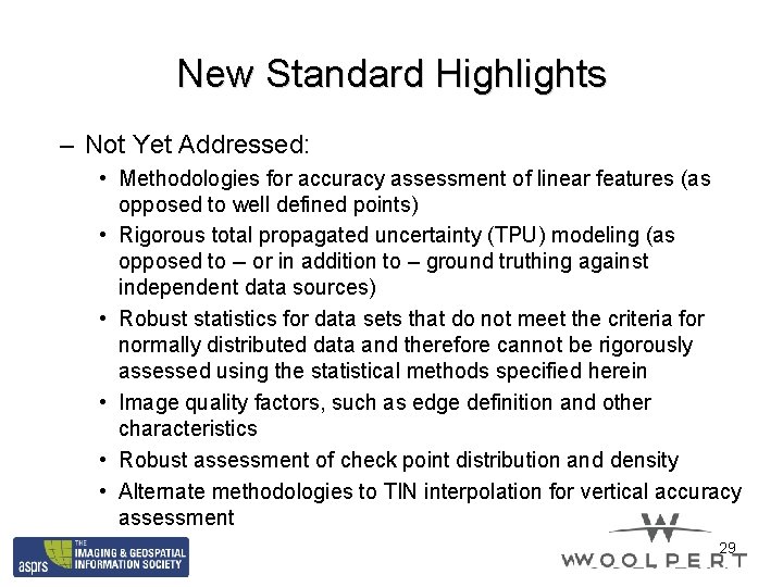 New Standard Highlights – Not Yet Addressed: • Methodologies for accuracy assessment of linear