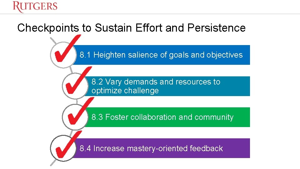 Checkpoints to Sustain Effort and Persistence 8. 1 Heighten salience of goals and objectives