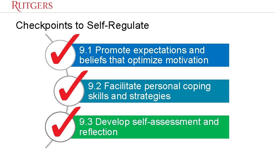 Checkpoints to Self-Regulate 9. 1 Promote expectations and beliefs that optimize motivation 9. 2