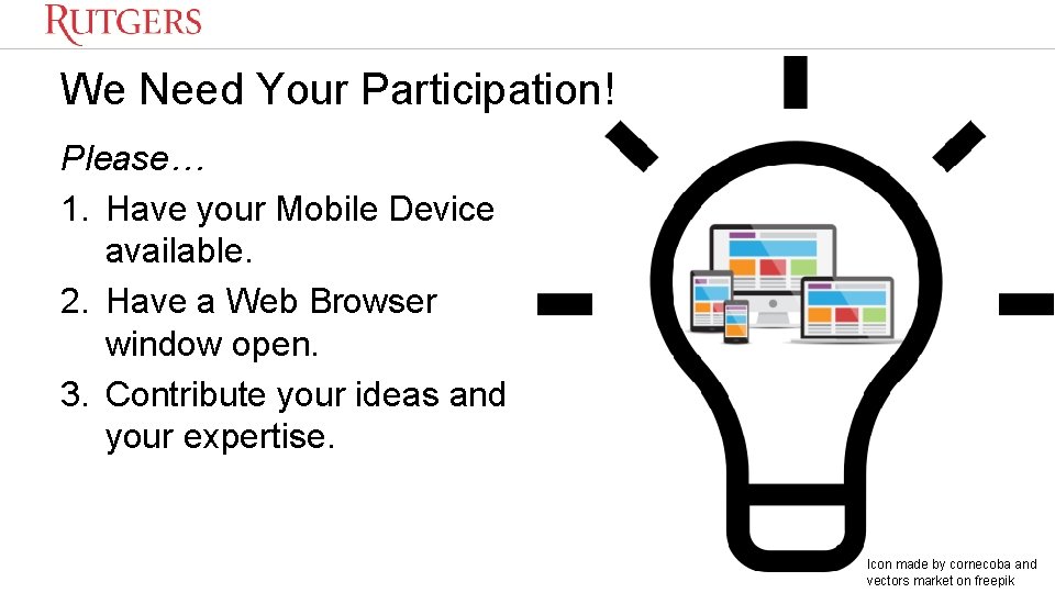 We Need Your Participation! Please… 1. Have your Mobile Device available. 2. Have a