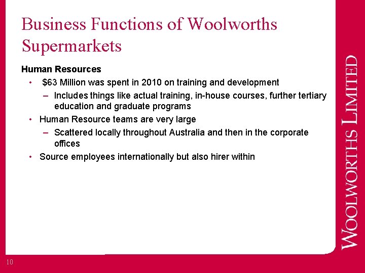 Business Functions of Woolworths Supermarkets Human Resources • $63 Million was spent in 2010