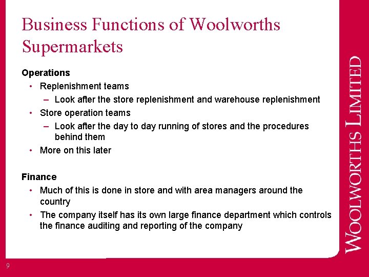 Business Functions of Woolworths Supermarkets Operations • Replenishment teams – Look after the store