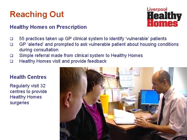 Reaching Out Healthy Homes on Prescription q q 55 practices taken up GP clinical
