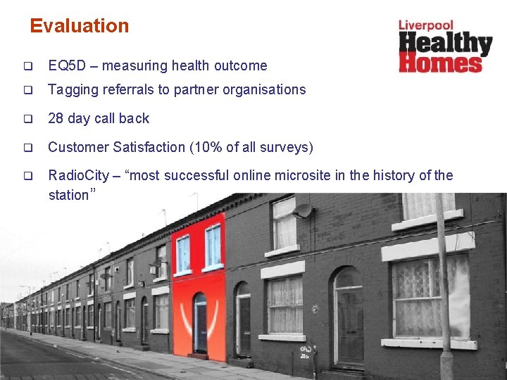  Evaluation q EQ 5 D – measuring health outcome q Tagging referrals to