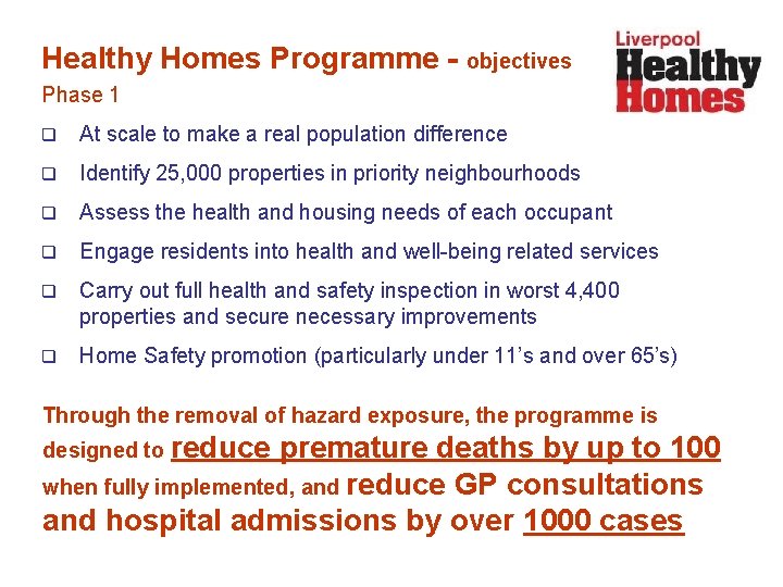 Healthy Homes Programme - objectives Phase 1 q At scale to make a real