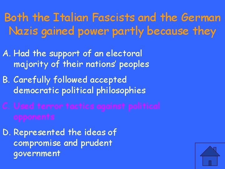Both the Italian Fascists and the German Nazis gained power partly because they A.