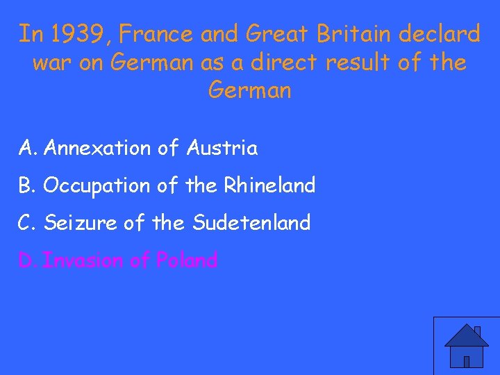In 1939, France and Great Britain declard war on German as a direct result