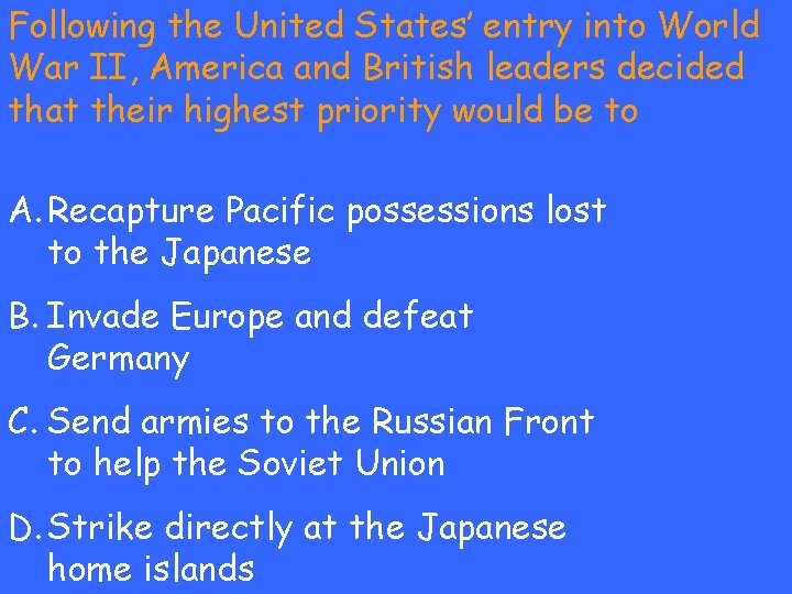 Following the United States’ entry into World War II, America and British leaders decided