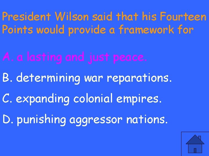 President Wilson said that his Fourteen Points would provide a framework for A. a