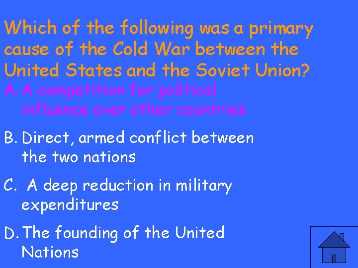 Which of the following was a primary cause of the Cold War between the