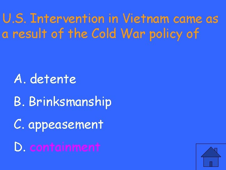 U. S. Intervention in Vietnam came as a result of the Cold War policy